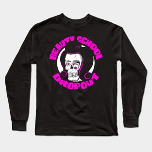 Beauty School Dropout Long Sleeve T-Shirt